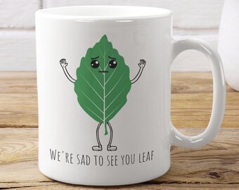 Funny Leaving Mug: 'Sad to See You Leaf' - Work Colleague Gift