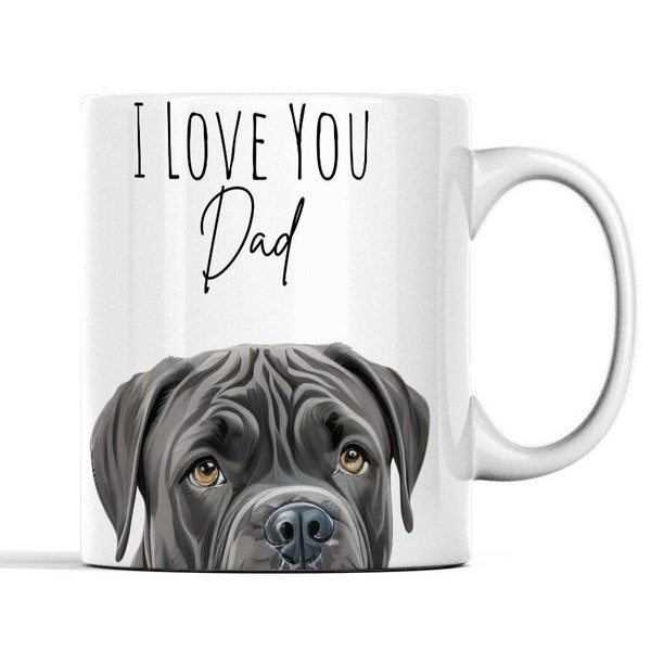 Cane Corso Dad Gift - Cane Corso Mug - Cane Corso Gifts For Men - Dog Dad Mug - Dog Dad Gifts - Dog Dad Father's Day - I Love You Dad