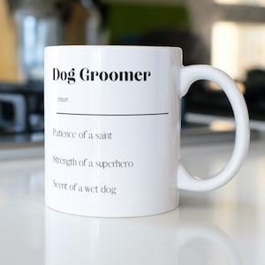 Dog Groomer Mug - Dog Groomer Gifts - Dog Grooming Mug - Dog Grooming Gift - Funny Dog Groomer Gift Idea - Dog Groomer Thank You