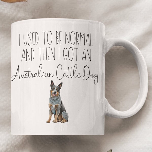 Australian Cattle Dog Mug - Australian Cattle Dog Gifts - Funny Dog Mug - Funny Dog Gifts For Owners - Dog Mum Mug