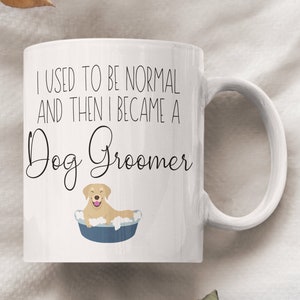 Funny Dog Groomer Mug - Dog Groomer Gifts - Dog Groomer Cup - Dog Grooming Gifts - Dog Grooming Mugs - Dog Groomer Christmas Gifts