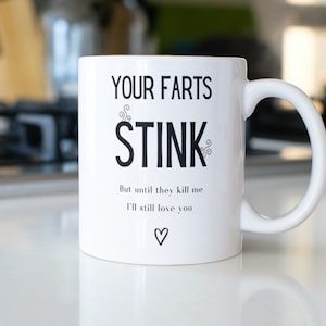 Your Farts Stink Mug - Funny Gift For Boyfriend Husband - Him Or Her - Coffee Tea Novelty Christmas Birthday Present