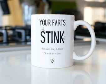 Your Farts Stink Mug: Funny Gift for Boyfriend or Husband