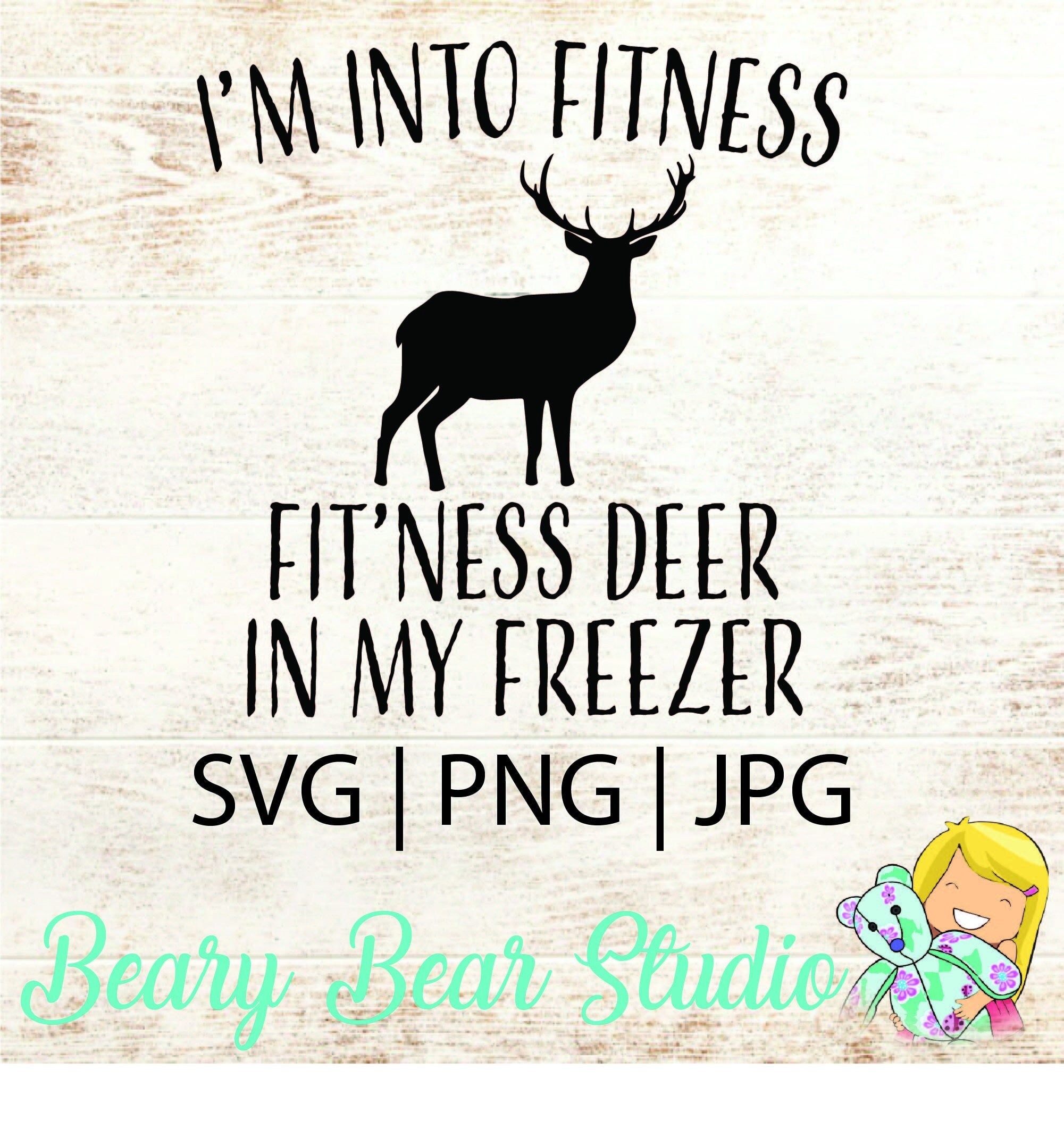 Deer Hunting I'm Into Fitness, Fit'ness Deer in My Freezer SVG File Etsy