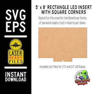 May include: A digital cut file for a 5 inch by 8 inch rectangle LED insert with square corners. The file is designed for Glowforge personal lasers and can be used to cut 4 inserts per sheet. The image shows a brown rectangle with cutouts for LED bases. The text "Includes cut files for 2.71 and 3.1" LED bases." is included in the image.