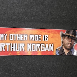 Arthur Morgan is my Other Ride Bumper Sticker