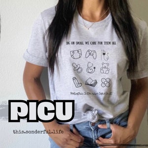 PICU T-Shirt Pediatric Intensive Care Unit Nurse RN Pedi Peds Short Sleeve Tee Big or small we care for them all Appreciation Adult Unisex