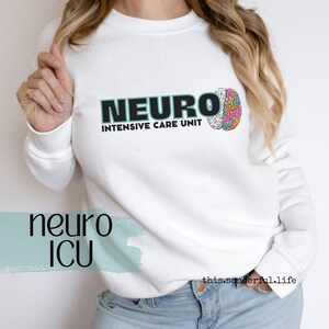 Neuro Intensive Care Unit Sweatshirt Neurology ICU Pullover Crewneck  Critical Care RN Neuroscience Nurse & Staff Appreciation Gift