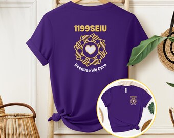 Adult 1199SEIU Union Team Purple Unisex Short Sleeve T-shirt Healthcare Nursing Solidarity 1199 SEIU Because We Care Front & Back Print