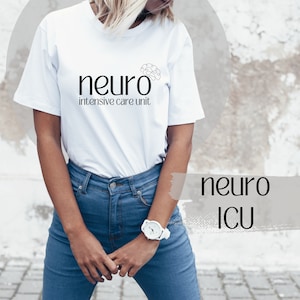 Neuro Intensive Care Unit T-Shirt Neurology ICU Neuroscience Nurse & Staff Appreciation Gift Critical Care RN Short Sleeve Tee