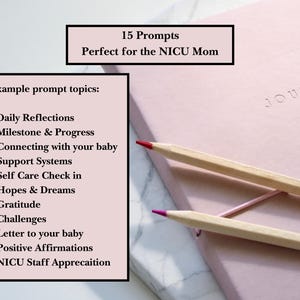 May include: A pink journal with the word "JOURNAL" embossed on the cover. Two wooden pencils are lying on top of the journal. The journal has a list of 15 prompts for NICU moms, including "Daily Reflections", "Milestone & Progress", and "Connecting with your baby".