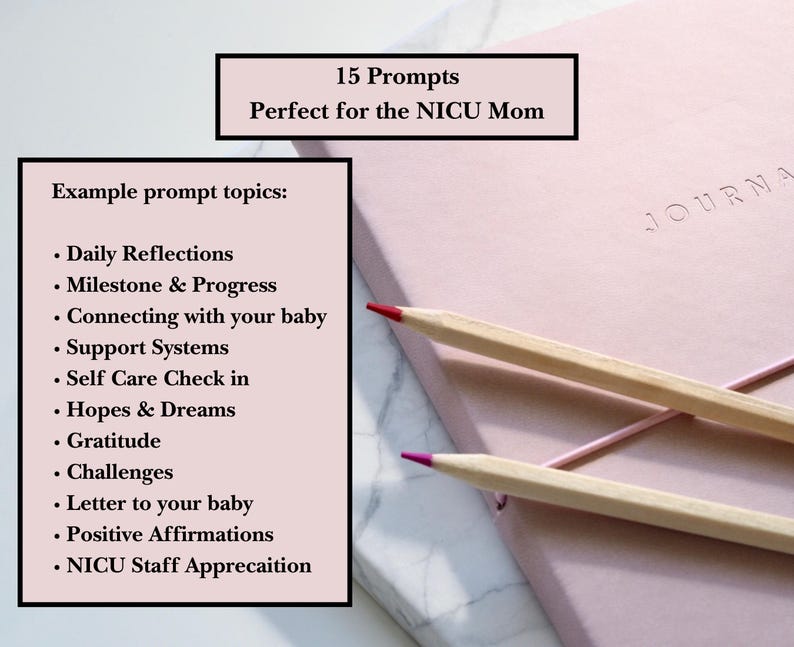 May include: A pink journal with the word "JOURNAL" embossed on the cover. Two wooden pencils are lying on top of the journal. The journal has a list of 15 prompts for NICU moms, including "Daily Reflections", "Milestone & Progress", and "Connecting with your baby".