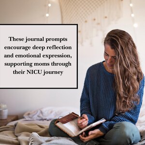 May include: A woman sits on a bed, writing in a brown leather journal. The text on the wall reads "These journal prompts encourage deep reflection and emotional expression, supporting moms through their NICU journey."