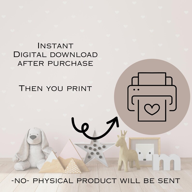 May include: A digital download graphic with the text "INSTANT DIGITAL DOWNLOAD AFTER PURCHASE THEN YOU PRINT -NO- PHYSICAL PRODUCT WILL BE SENT" and an illustration of a printer with a heart inside.