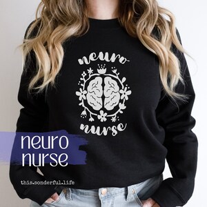 Neuro Nurse Sweatshirt Neurology ICU Pullover Crewneck Critical Care RN  Intensive Care Unit Neuroscience Nurse & Staff Appreciation Gift