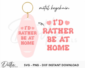 I'd Rather Be At Home Quote Motel Keychain SVG PNG DXF - Retro Hotel Keyring Template Design Svg, Cutting File Design - Sublimation Clip Art