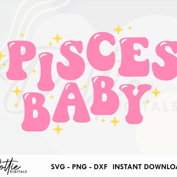 Pisces Baby SVG PNG DXF Star Sign Cutting File Design - Bubble Text Astrology Zodiac Symbol Craft File - Constellation Stars Birthday