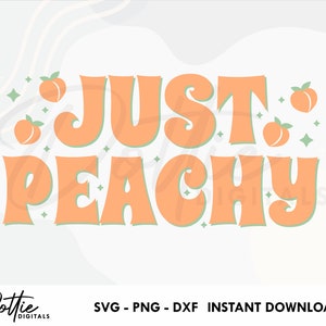 Just Peachy SVG PNG DXF Peach Funky Sublimation Sticker Cutting File, Positive Energy Peaches Manifest Cricut Silhouette Craft File