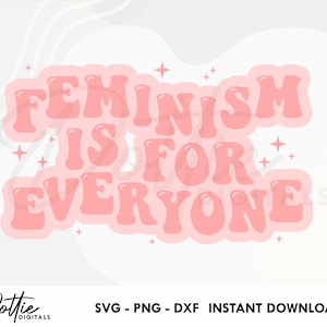 フェミニズムはすべての人のためのもの SVG PNG DXF フェミニスト昇華ステッカー カッティング ファイル、平等な女性のエンパワーメント クリカット シルエット クラフト ファイル