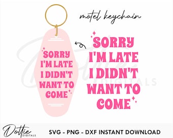 Funny Quote Motel Keychain SVG PNG DXF - Sorry I'm Late Retro Hotel Keyring Template Design Svg, Cutting File Design -  Sublimation Clip Art
