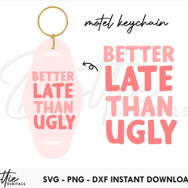Better Late Than Ugly Quote Motel Keychain SVG PNG DXF - Retro Hotel Keyring Template Design Svg, Cutting File Design - Sublimation Clip Art