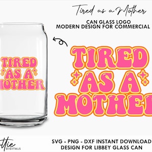 Cansado como uma mãe SVG PNG DXF Citação de café Vidro pode adesivo arquivo de corte, copos canecas Download digital Cricut Silhouette Modern Hippy Design