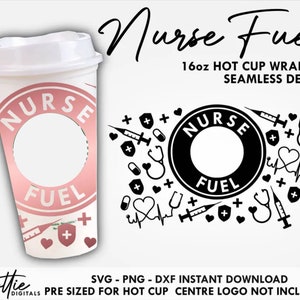 Nurse Fuel Sbux Cup SVG Medical Hot Cup Svg PNG DXF Nursing Cutting File 16oz Grande Instant Digital Downlod Travel Coffee Circut