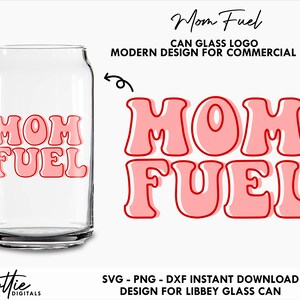 Mom Fuel SVG PNG DXF Coffee Quote Glass Can Sticker Cutting File, Cups Mugs Digital Download Cricut Silhouette Motherhood Mum Mama Hippy