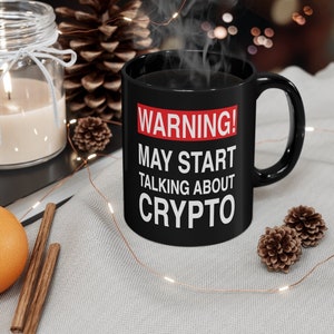 Warning Crypto Coffee Mug, Crypto Investor Mug, Warning May Start Talking About Crypto, BTC, ETH, Doge Cryptocurrency Gift, Funny Crypto Mug