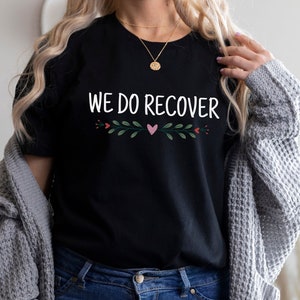 We Do Recover, Narcotics Anonymous Shirt, Sobriety Gift, 12 Step Recovery NA Tee, Recovery Gifts for Women, Alcoholics Anonymous, AA Tshirt