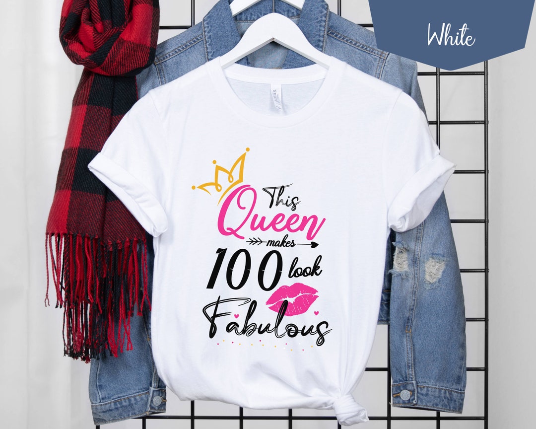 100th Birthday Shirt 100th Birthday Fabulous Queen 100th Etsy