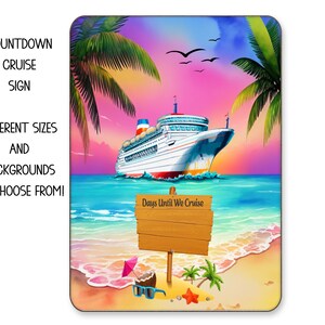 May include: A colorful countdown sign for a cruise with a cruise ship sailing into a tropical sunset. The sign says "Days Until We Cruise".