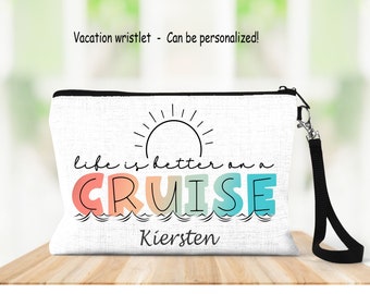 Cruise Bag, Life Is Better On A Cruise Personalized Bag, Vacation Bag, Cosmetic Bag, Personalized Bag, Cruise, Personalized Wristlet