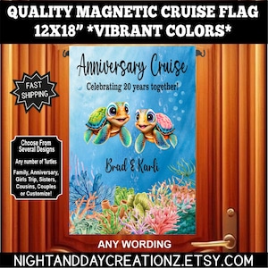 May include: A 12x18 inch magnetic cruise flag with a blue background featuring two cartoon turtles swimming in the ocean. The flag says "Anniversary Cruise" and "Celebrating 20 years together!" with the names "Brad & Karli" below the turtles. The flag also says "Any wording" at the bottom.