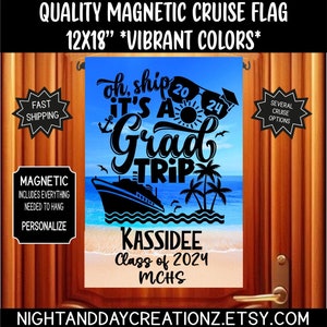 May include: A blue and white magnetic cruise flag with the text "oh, ship it's a grad trip" and a cruise ship silhouette. The flag also includes a palm tree, a graduation cap, and the text "Kassiddee Class of 2024 MCHS".