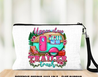 Upper Class Trailer Trash, Camping, Glamping, Cute Wristlet,  Funny Bag, Wristlet, Sarcastic Gifts, Personalized Wristlets, Gift, Camper