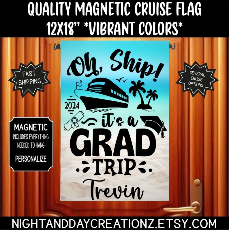May include: A blue and white magnetic cruise flag with the text "Oh, Ship! It's a Grad Trip." and the year "2024". The flag also features a cruise ship, palm trees, and a graduation cap. The name "Trevin" is personalized at the bottom.