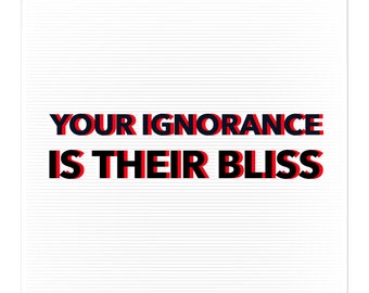 You Ignorance Is Their Bliss Conservative Libertarian Sticker - Truth Seeker - Free Thinker - American Patriot - Conspiracy Theorist