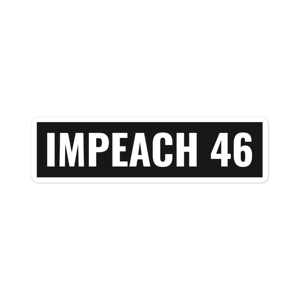 Impeach 46 - Anti-Biden Bubble-free Sticker - Remove Joe Biden From Office Sticker - Laptop Sticker - Thermos Sticker