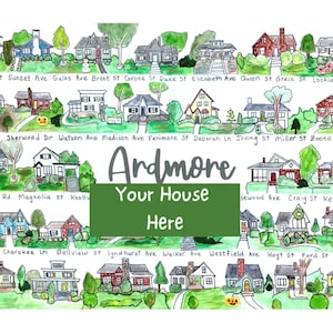 May include: A watercolor illustration of a neighborhood map with houses and street names. The text "Ardmore" and "Your House Here" is written in green.