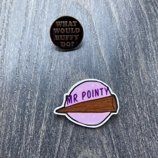 Buffy The Vampire Fantasy Pin and Badges - What Would Buffy Do, Mr Pointy