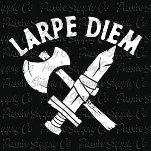 May include: Black and white graphic design featuring a crossed axe and sword. The text "LARPE DIEM" is written in a bold, stylised font.