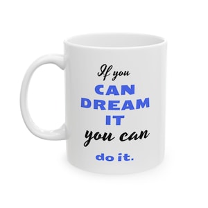 Dream Big Ceramic Mug, Inspirational Coffee Cup, Motivational Gift, Office Mug, Perfect for Home or Work