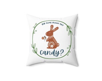 Did Some Bunny Say Candy? Throw Pillow Gift Square Pillow