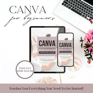 May include: A digital product mockup showing a tablet and a smartphone with the text "Canva for Beginners" on both screens. The text "Learn how to use Canva as a complete beginner!" is also visible on both screens. The text "For Free & Pro Accounts" is visible on both screens. The text "Instant Download" is visible in a circle on the left side of the image. The text "Teaches You Everything You Need To Get Started!" is visible at the bottom of the image.