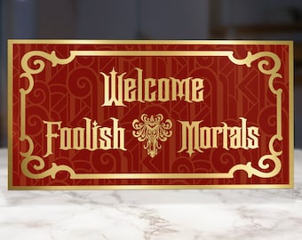 Disney Foolish Mortals Sign