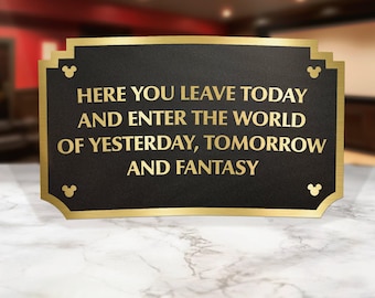 Disneyland entrance sign | here you leave today sign | disney sign
