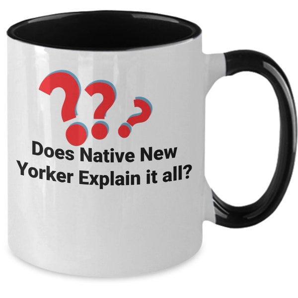 Native New Yorker mug for hometown pride, parades, out of NY resident, New York mom, New York dad, New York siblings, Bad Ass attitude,