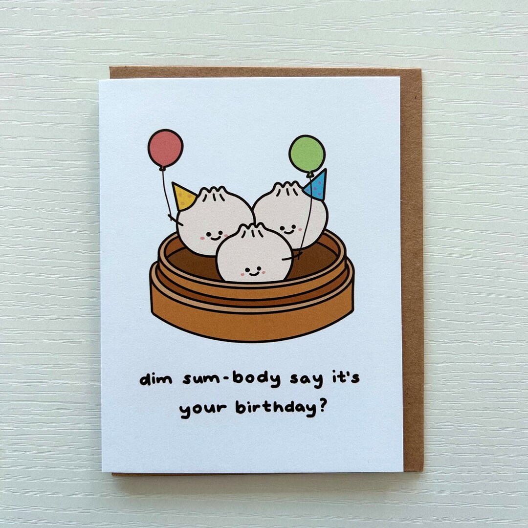 Dim Sumbody Say It's Your Birthday Card, Cute Food Pun Greeting Card ...