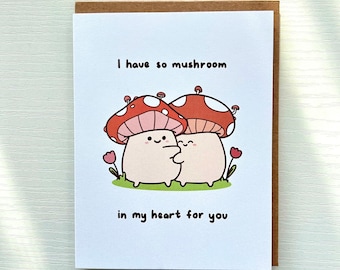 I Have So Mushroom In My Heart For You, Cute Anniversary Valentine Greeting Card, Love Friendship Birthday Gift, Punny Funny Mushroom Card